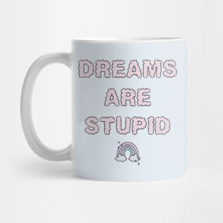 Dreams Are Stupid - Pink Mug